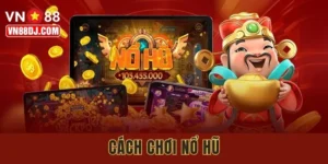 Cách Chơi Nổ Hũ VN88: Chinh Phục Jackpot Dành Cho Cao Thủ